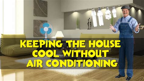 Best Way To Keep House Cool Without Ac 1 Want To Cool Down Your