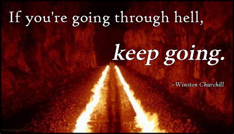 If Youre Going Through Hell Keep Going Popular Inspirational Quotes