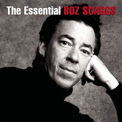 The Essential Boz Scaggs Boz Scaggs Download And