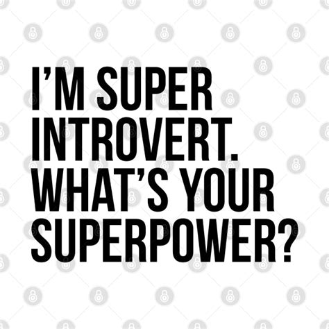 Im Super Introvert Whats Your Superpower In Black Whats Your
