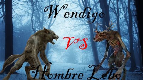 El Wendigo Vs El Hombre Lobo Parte I Youtube