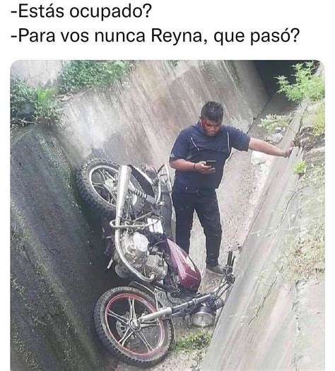 Estás Ocupado Para Vos Nunca Reyna Que Pasó Memes