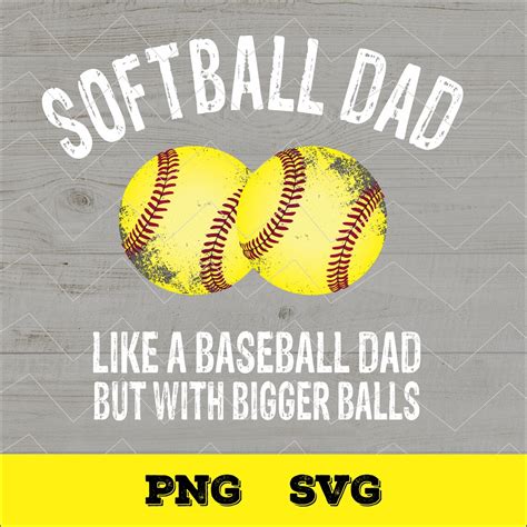 Softball Dad Like Baseball Dad But With Bigger Balls Svg Png Etsy