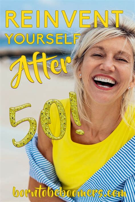 10 Steps To Reinvent Yourself After 50