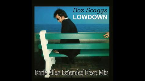 Boz Scaggs Lowdown Duda Allen Extended Disco Mix Youtube
