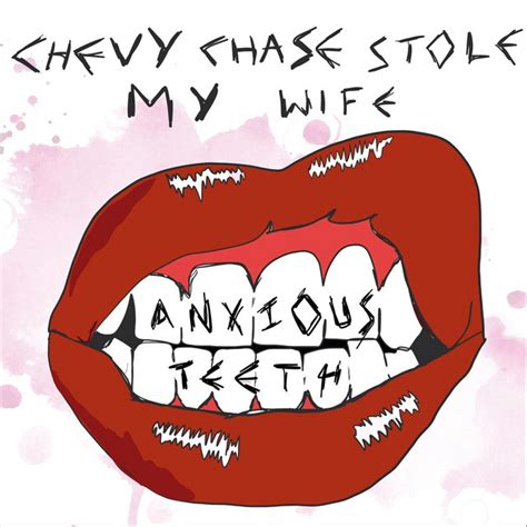 Anxious Teeth Single By Chevy Chase Stole My Wife Spotify