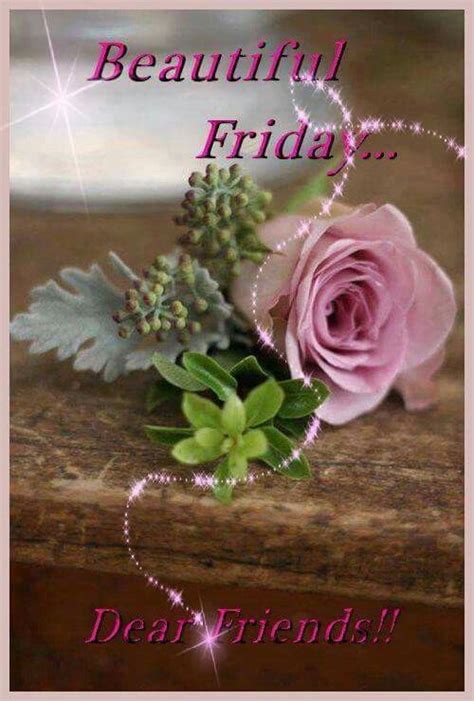 Beautiful Friday Dear Friends Pictures Photos And Images For Facebook