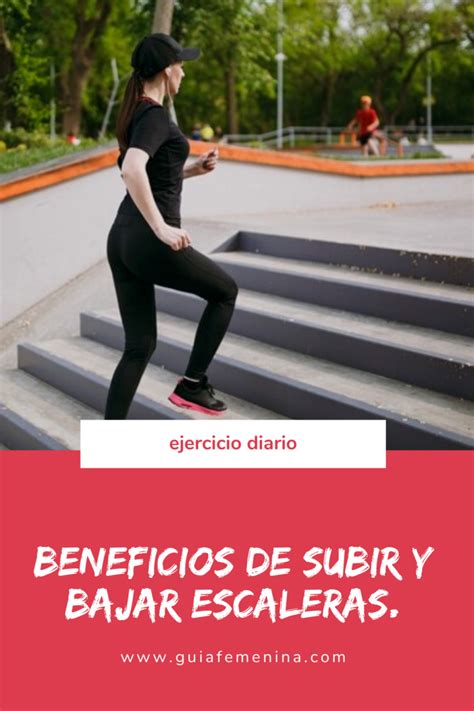 Beneficios De Subir Y Bajar Escaleras Guía Femenina