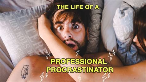 Life Of A Professional Procrastinator Youtube