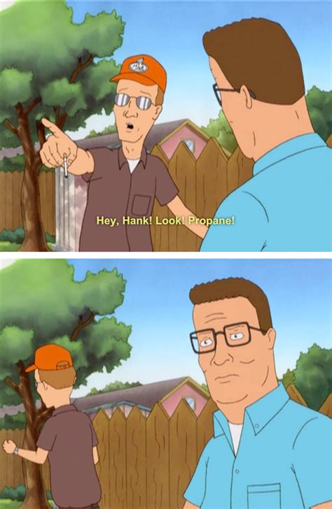 Hey Hank Look Propane King Of The Hill Know Your Meme