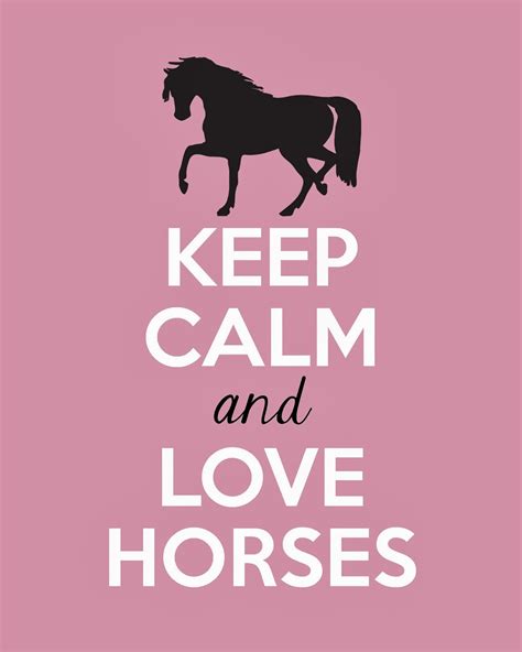 Full Of Great Ideas Keep Calm And Love Horses Free