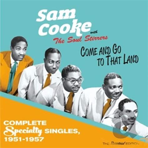 Cookesam And The Soul Stirrers Come And Go To That Land Complete Specialty Singles