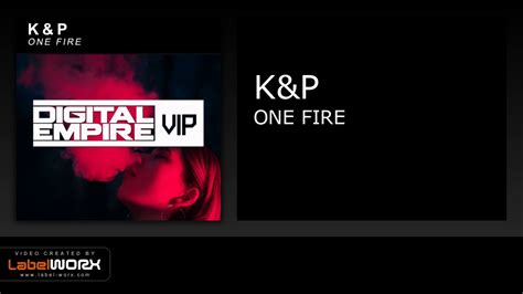 Kandp One Fire Original Mix Out Now Youtube