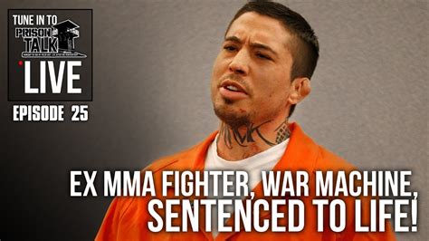 Ex MMA Fighter War Machine Sentenced To Life Prison Talk Live Stream E YouTube