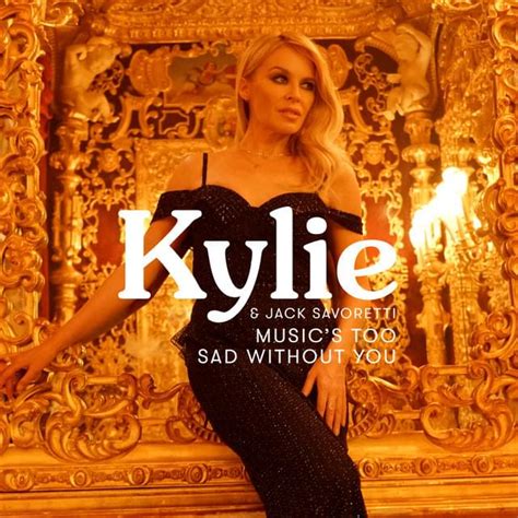 Kylie ann minogue, obe (born 28 may 1968) often known simply as kylie is an australian singer, songwriter, and actress. Kylie Minogue - Music's Too Sad Without You Lyrics ...