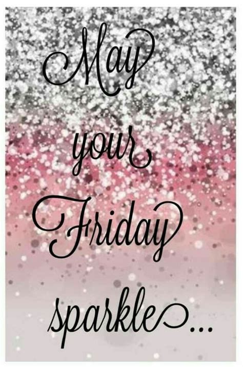 May Your Friday Sparkle Quotes Pinterest Blessings Weekday