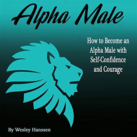 Alpha Male How To Become An Alpha Male With Self