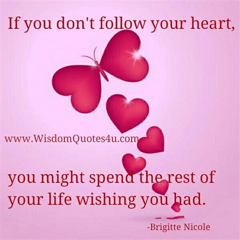 If You Dont Follow Your Heart Wisdom Quotes