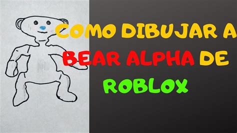Como Dibujar Y Pintar A Bear Alpha De Robloxhow To Draw And Paint Bear