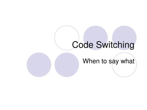 Ppt Code Switching Powerpoint Presentation Free Download Id6675199