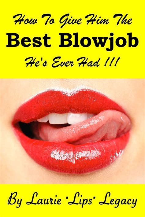 Read How To Give Him The Best Blowjob He S Ever Had Online By Laurie Legacy Books