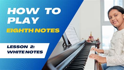 502 How To Play Eighth Notes Playing On Different White Notes Youtube