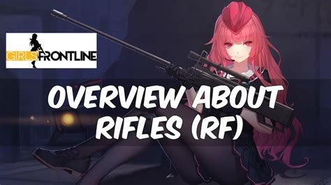 Girls Frontline Overview About Rifles Rf Youtube
