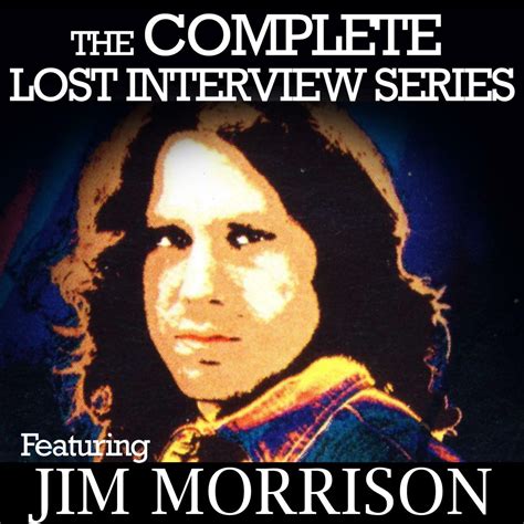 Jim Morrison The Complete Lost Interview Series Featuring Jim