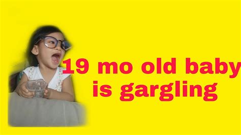 How Does A 19 Months Old Baby Gargle Youtube