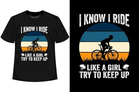 Premium Vector I Know I Ride Like A Girl Try To Keep Up Bmx Bike T Shirt