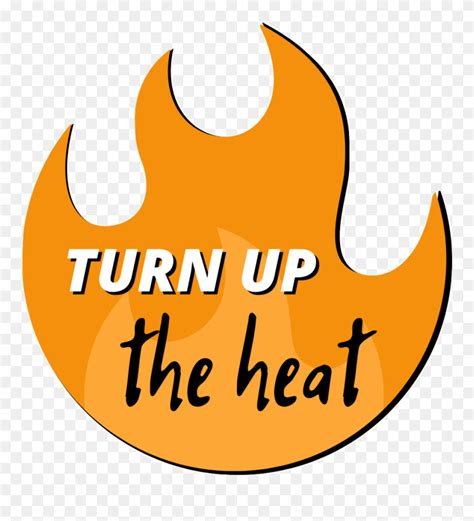 turn up the heat clipart 5637530 pinclipart