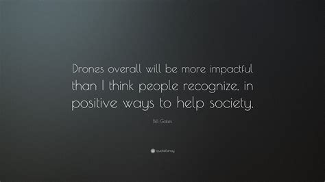 Bill Gates Quote “drones Overall Will Be More Impactful Than I Think