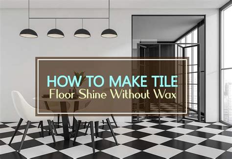 How To Make Tile Floor Shine Without Wax Household Advice