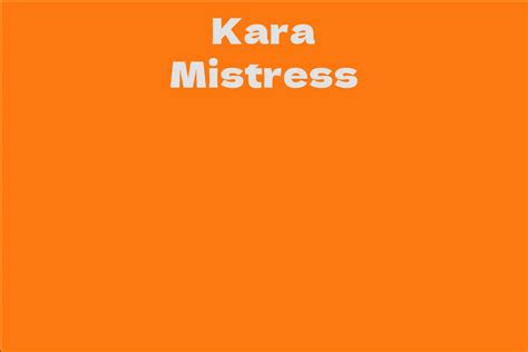 Kara Mistress Facts Bio Career Net Worth Aidwiki