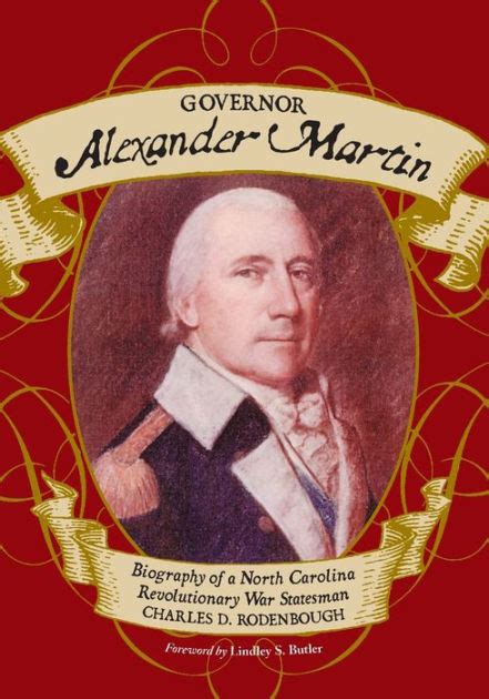 Governor Alexander Martin Biography Of A North Carolina Revolutionary War Statesman By Charles