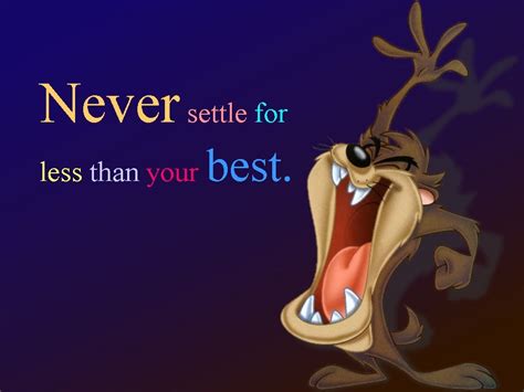 When you settle for less than what you deserve you get less than what you settled for. never settle for less than your best - Quotes Wallpaper ...