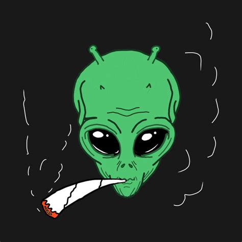 However, we weren't smart enough back then to understand what. Alien Stoner Weed Smoker Smoke Weed Everyday Cannabis ...