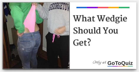 What Wedgie Should You Get