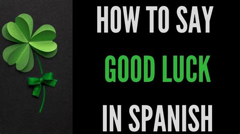 Do your part to support spanishdict 9 out of 10 people don't use adblock on our site. How Do You Say 'Good Luck' In Spanish-Buena Suerte - YouTube