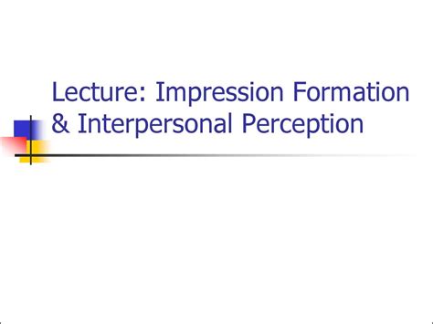 Lecture: Impression Formation & Interpersonal Perception - online ...