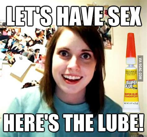 Overly Attached Girlfriend Lube 9gag