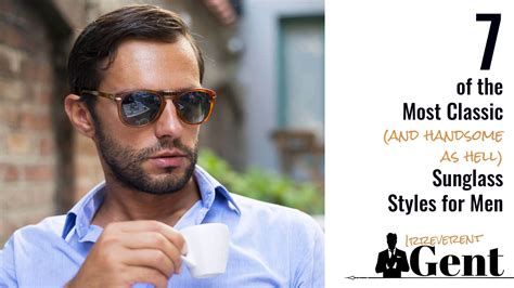 7 Classic Sunglasses For Men And Where To Get Them Irreverent Gent