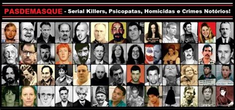 Pasdemasque Serial Killers Psicopatas Homicidas E Crimes Notórios