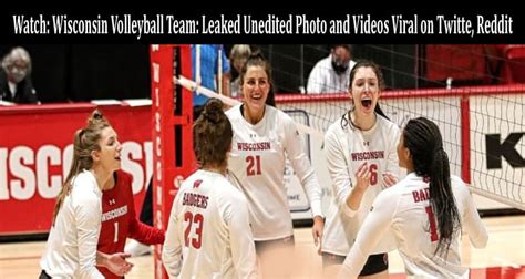 Watch Wisconsin Volleyball Team Leaked Unedited Photo And Videos Viral On Twitte Reddit
