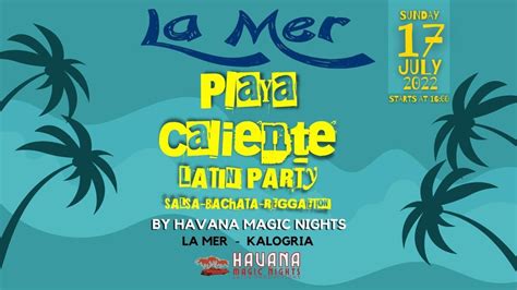 Playa Caliente Latin Party By Havana Magic Nights At La Mer Patras Events