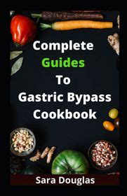 Complete Guides To Gastric Bypass Cookbook The Solution To After Surgery Lifestyles Buy