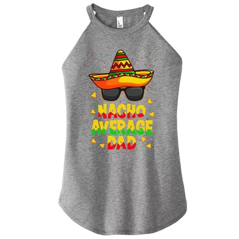 Nacho Average Dad Mexican Father Cinco De Mayo Daddy Fiesta Womens