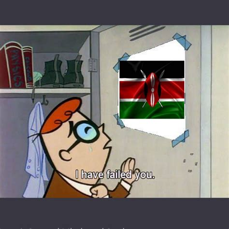 The Best I Have Failed You Memes - Kenyan Version