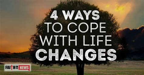 4 Ways To Cope With Life Changes Faith In The News