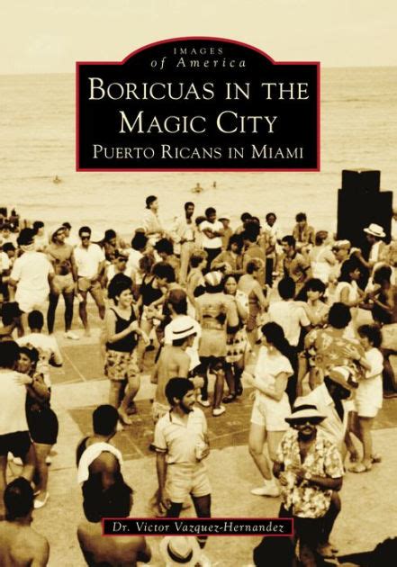 Boricuas In The Magic City Puerto Ricans In Miami By Dr Victor